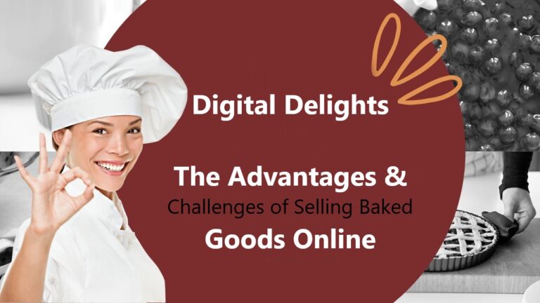 Digital Delights: The Advantages and Challenges of Selling Baked Goods Online